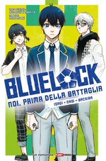 Blue Lock - Noi, prima della battaglia: Isagi・Nagi・Bachira